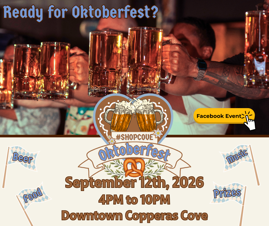 Ready for Oktoberfest? September 12th from 4PM to 10PM Downtown Copperas Cove. Beer, Food, Music, Prizes. Click image for Facebook Event Link.